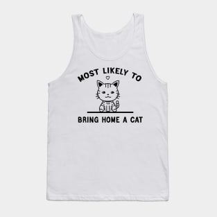 most likely to bring home a cat Tank Top